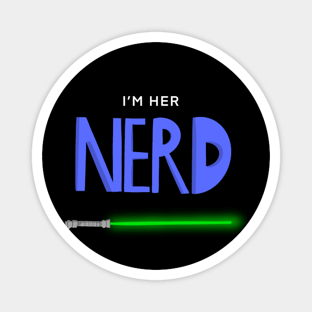 I'm Her Nerd - Light Sword Magnet by The Nerd Couple